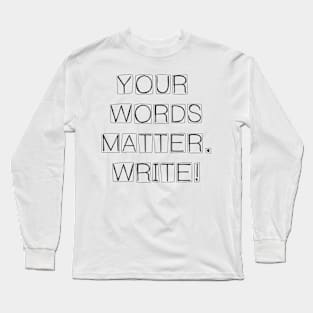 YOUR WORDS MATTER Long Sleeve T-Shirt